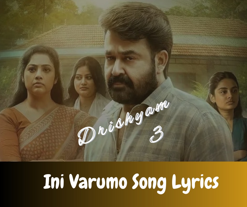 Ini Varumo Song Lyrics | Drishyam 3
